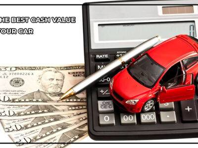  Get the Best Cash Value for Your Car